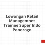 Lowongan Retail Managemnet Trainee Super Indo Ponorogo