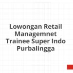 Lowongan Retail Managemnet Trainee Super Indo Purbalingga