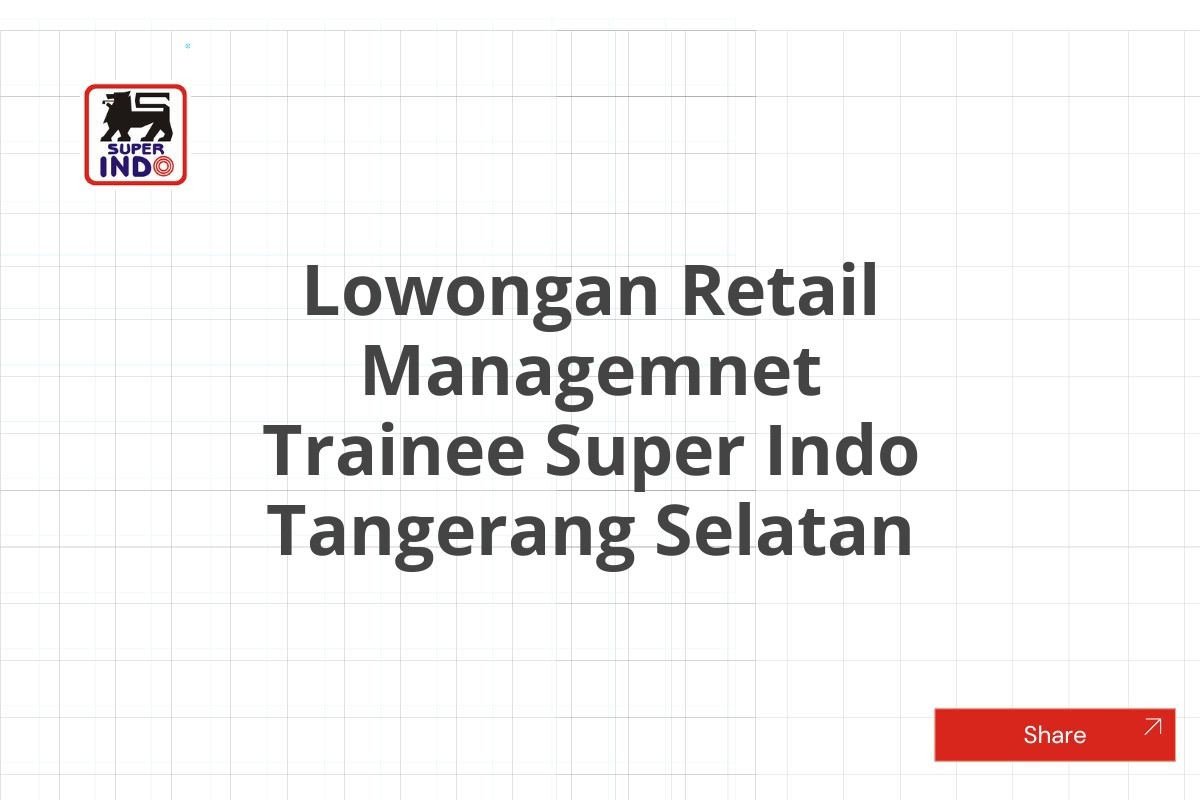 Lowongan Retail Managemnet Trainee Super Indo Tangerang Selatan