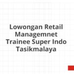 Lowongan Retail Managemnet Trainee Super Indo Tasikmalaya