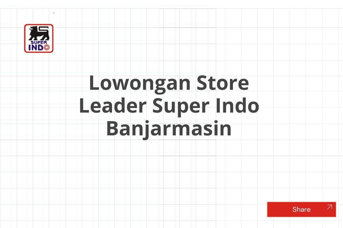 Lowongan Store Leader Super Indo Banjarmasin