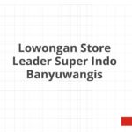 Lowongan Store Leader Super Indo Banyuwangis