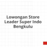 Lowongan Store Leader Super Indo Bengkulu