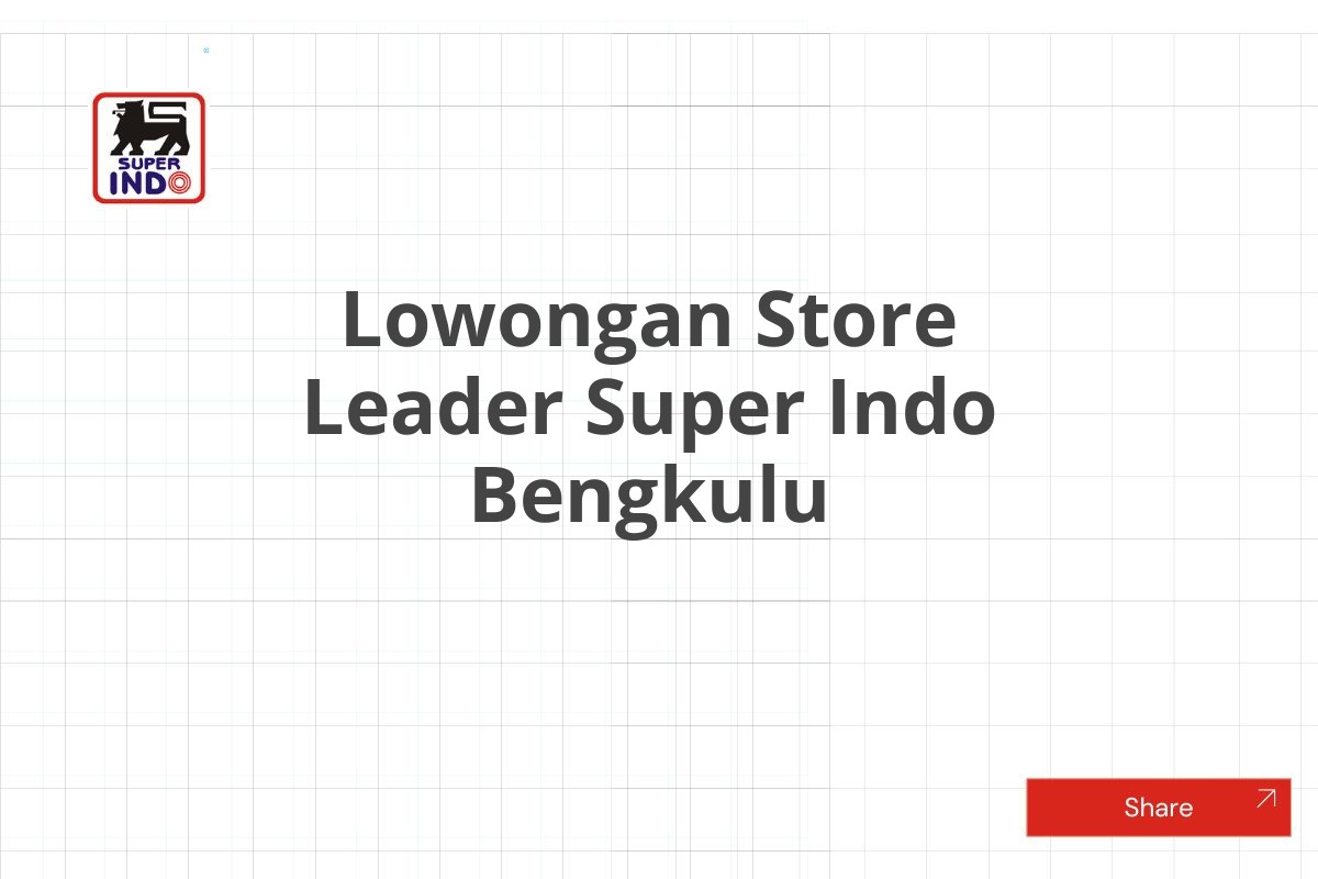 Lowongan Store Leader Super Indo Bengkulu