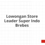 Lowongan Store Leader Super Indo Brebes