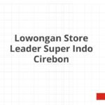 Lowongan Store Leader Super Indo Cirebon