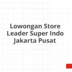 Lowongan Store Leader Super Indo Jakarta Pusat