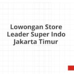 Lowongan Store Leader Super Indo Jakarta Timur