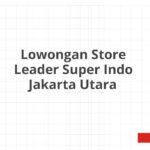 Lowongan Store Leader Super Indo Jakarta Utara