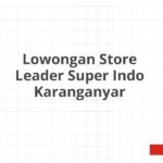 Lowongan Store Leader Super Indo Karanganyar