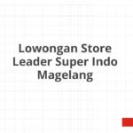 Lowongan Store Leader Super Indo Magelang