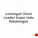 Lowongan Store Leader Super Indo Pekalongan