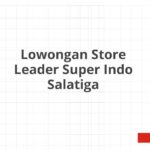 Lowongan Store Leader Super Indo Salatiga